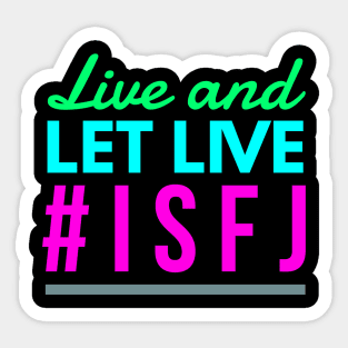 Live and Let Live ISFJ Sticker